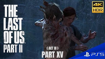 LOU2 (PS5) Last Of Us 2 Gameplay Part 15 | Full Walkthrough | Gameplay at 4K@60FPS HDR