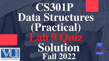 CS301P - Data Structures (Practical) Lab 9 Quiz Solution Fall 2022 | CS301P Lab 9 Quiz 2022 | CS301P