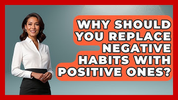 Why Should You Replace Negative Habits With Positive Ones? - Habit Hacks Hub