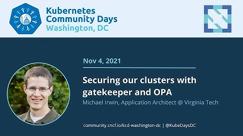 Securing our clusters with gatekeeper and OPA, Michael Irwin