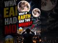 What If Earth Had Two Moons? 🌕🌕😱#Moon #Earth #Space #Universe #Science #Astronomy #Shorts #Reels 🚀🌕😱