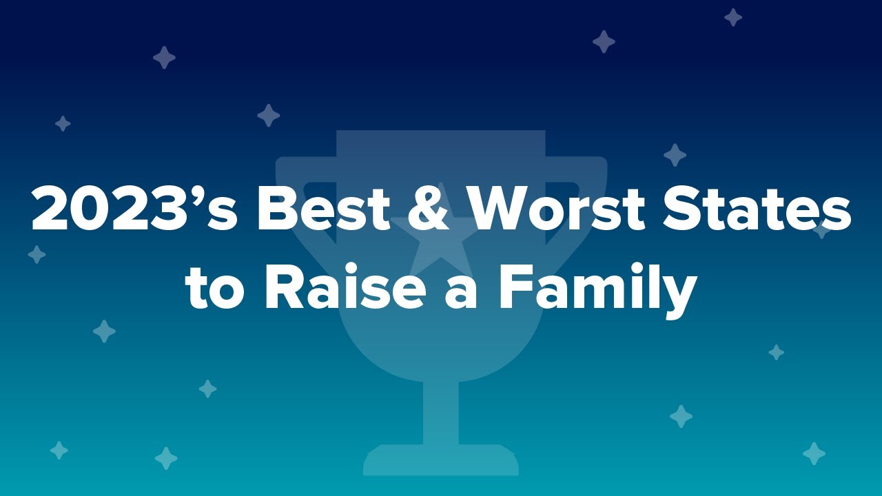 2023’s Best & Worst States to Raise a Family - YouTube
