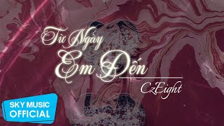 Từ Ngày Em Đến - CzEight | Official Lyric Video