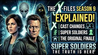 The X-Files Season 9 Explained | Cast Changes, Super Soldiers & The Original Finale
