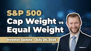 June 29, 2026 - S&P 500 Cap Weight vs Equal Weight. What's the Difference