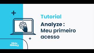 My Library Tutorial | First Access to Analyze My Library Tutorial | First Access to Analyze