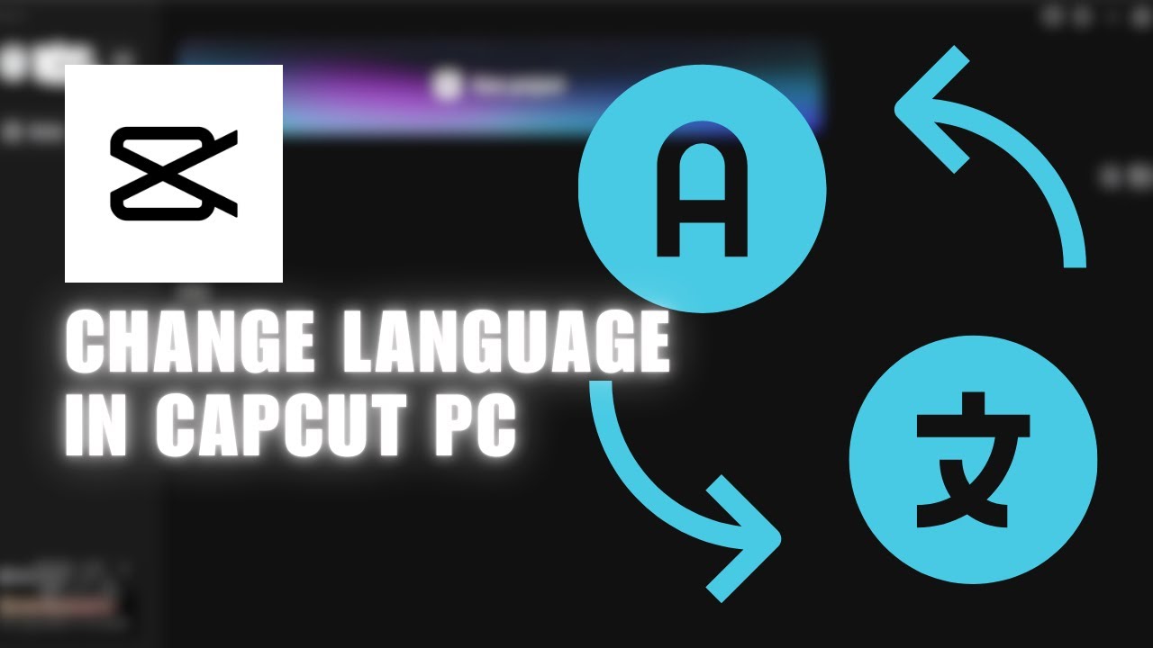 ~ How Do You Change the Language in CapCut PC? Watch This Quick Guide ...