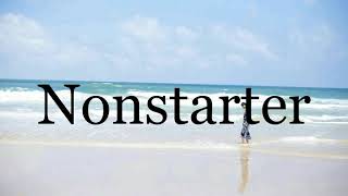 How To Pronounce Nonstarterpronunciation Of Nonstarter