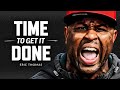 TIME TO GET IT DONE - Best Motivational Speech Video (Featuring Eric Thomas)