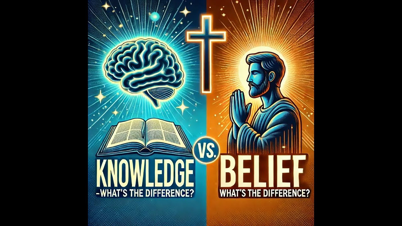 THE DIFFERENCE BETWEEN KNOWLEDGE AND BELIEF. - YouTube