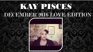 PISCES DECEMBER 2016 KAY PISCES LOVE EDITION