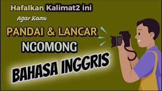 Percakapan Bahasa Inggris Sehari-hari || Pandai dan Lancar Ngomong Bahasa Inggris