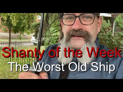 SeÃ¡n Dagher's Shanty of the Week 43 The Worst Old Ship