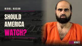 NIDAL HASAN: Should America Watch