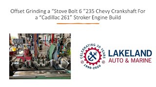 Offset Grinding a Chevy 235 Crankshaft for a 'Cadillac 261' Stroker Engine Build by Lakeland Auto & Marine 373 views 11 months ago 9 minutes, 24 seconds