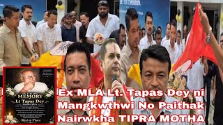 Play video: Ex MLA Lt.Tapas Dey ni Mangkwthwi No Paithak Nairwkha TIPRA MOTHA Tei TTAADC CEM Runiel tei Minister