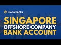 Open a Singapore Offshore Company Bank Account