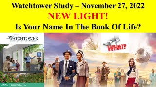 Watchtower Study - November 27, 2022 - (NEW LIGHT) - Is Your Name In The Book Of Life?