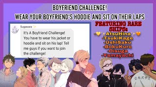 WEAR YOUR BOYFRIEND'S HOODIE AND SIT ON HIS LAP|Boyfriend Challenge| RARE SHIPS EDITION|Haikyuu Text