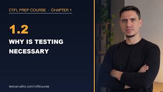 CTFL Prep Course: 1.2 Why is Testing Necessary