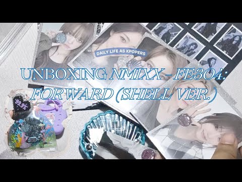 Unboxing Album NMIXX - Fe3O4: FORWARD (Shell ver.) [4th EP Album]