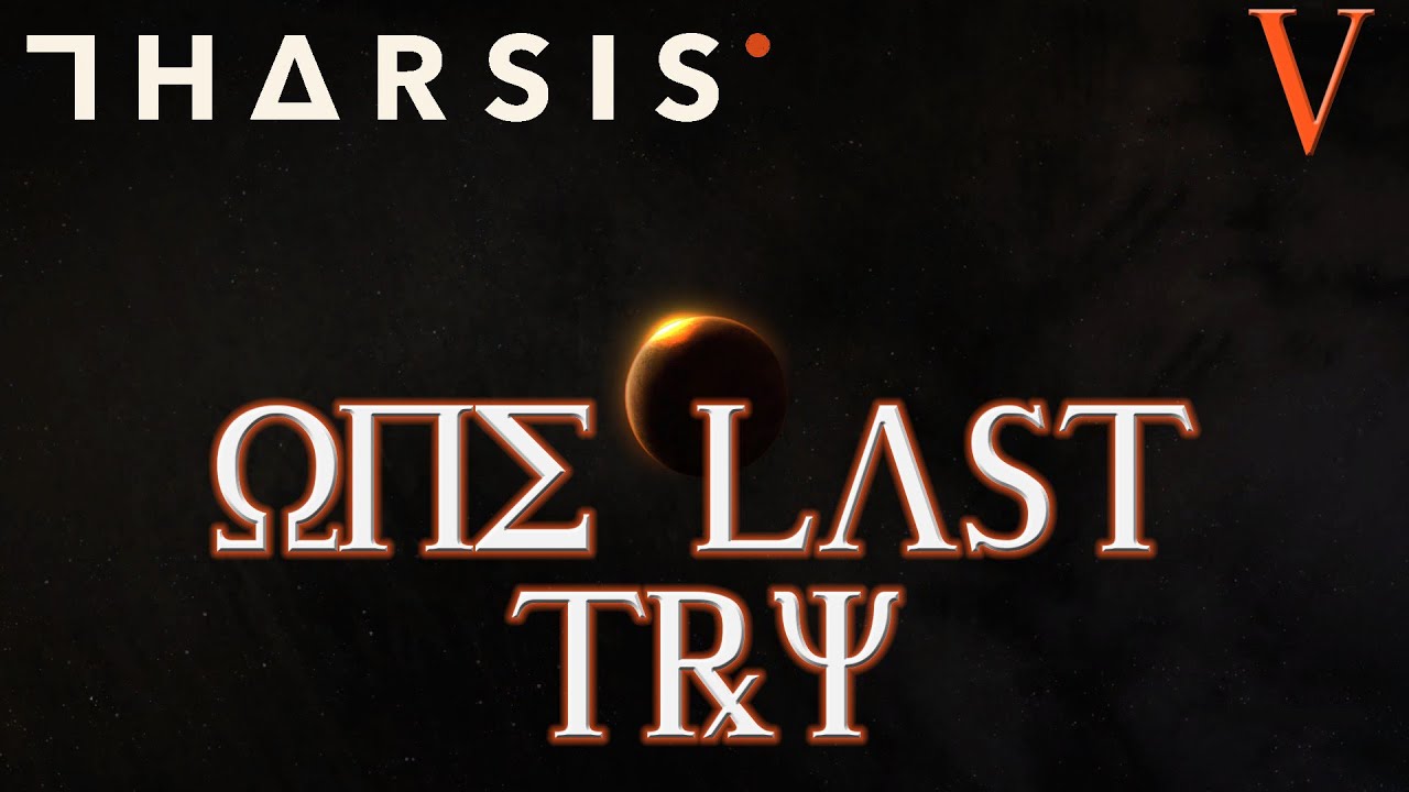 One Last Try - Tharsis - Episode 5 - Final!