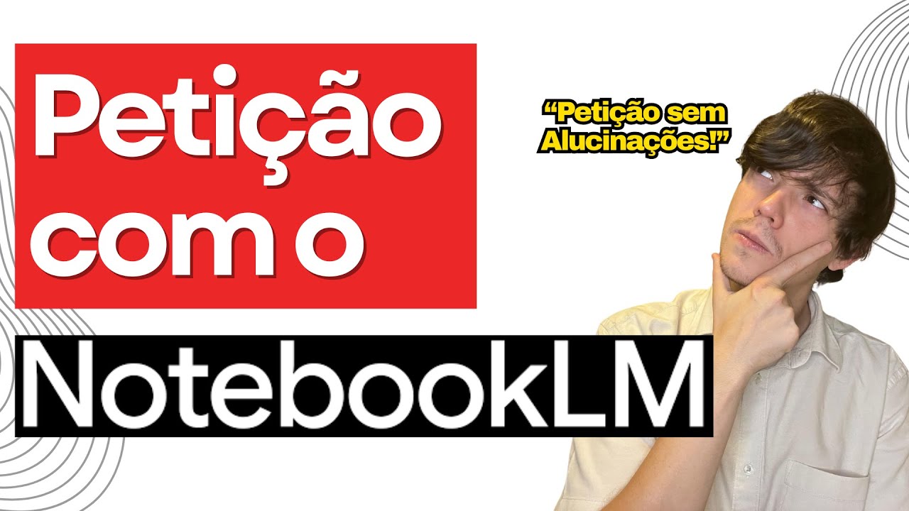 PETIÇÃO com o NOTEBOOK LM - Economize HORAS com esse método!