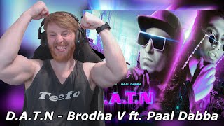 D.A.T.N - Brodha V ft. Paal Dabba [Music Video] • Reaction By Foreigner