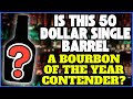 Is This 50 Dollar Single Barrel A Bourbon of The Year Contender?
