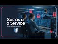 SOC as a Service: How It Works (Roles &amp; Responsibilities)