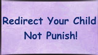 How to Redirect a Childβs Behavior | Positive Parenting Tips