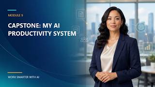 Full Module 9 — Capstone  My AI Productivity System 1080p Guide