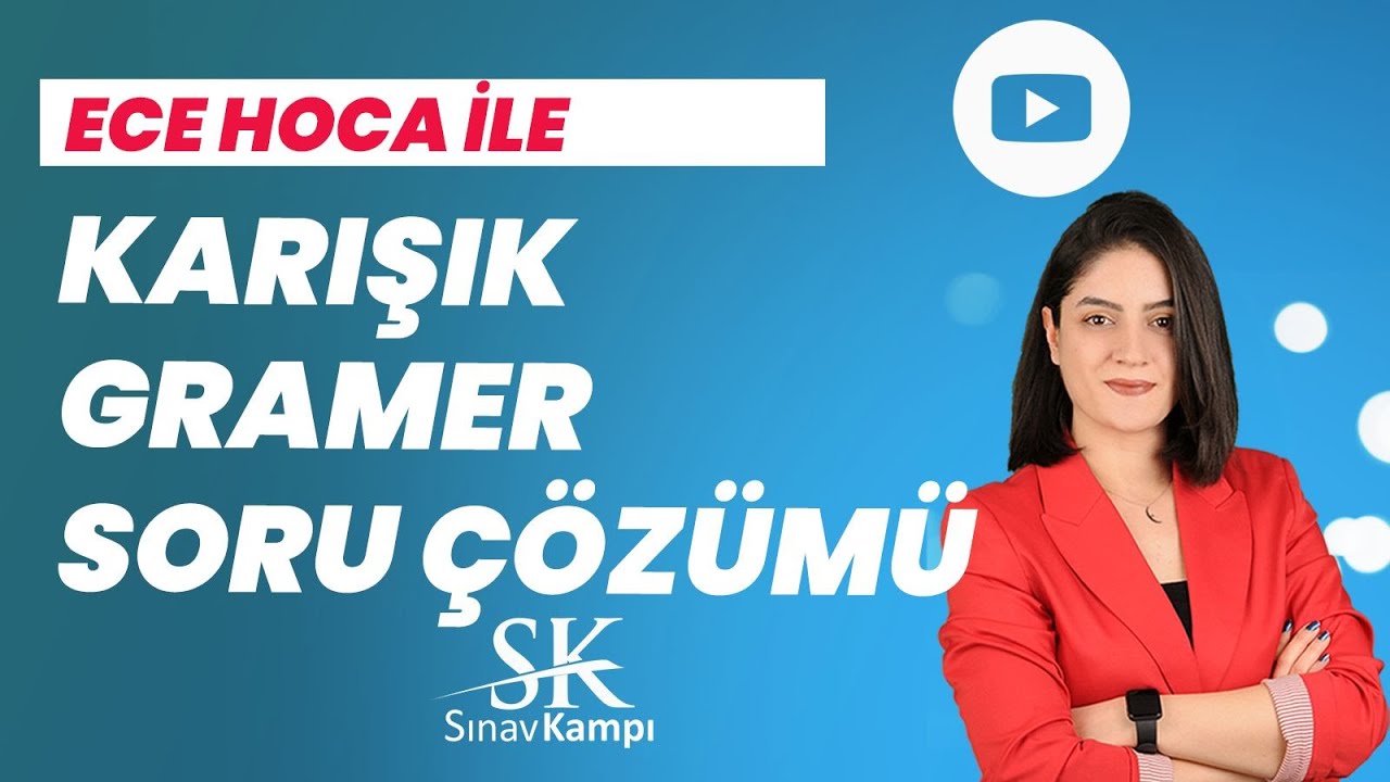 KARIŞIK GRAMER SORU ÇÖZÜM DERSİ I ECE HOCA