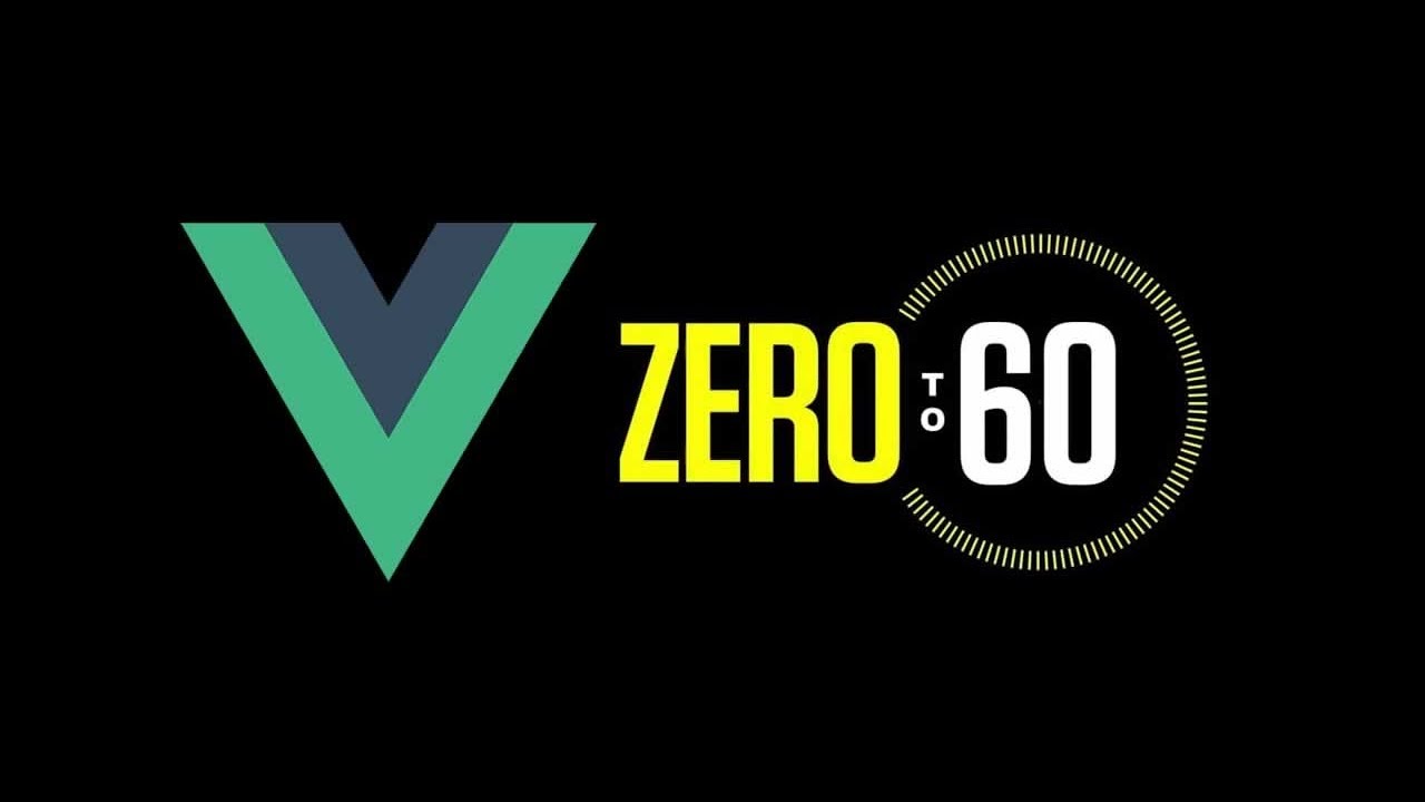 Vue.js Tutorial: Zero to Sixty