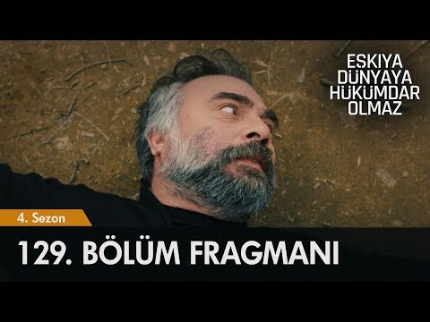 Eşkıya Dünyaya Hükümdar Olmaz 129. Bölüm Fragmanı