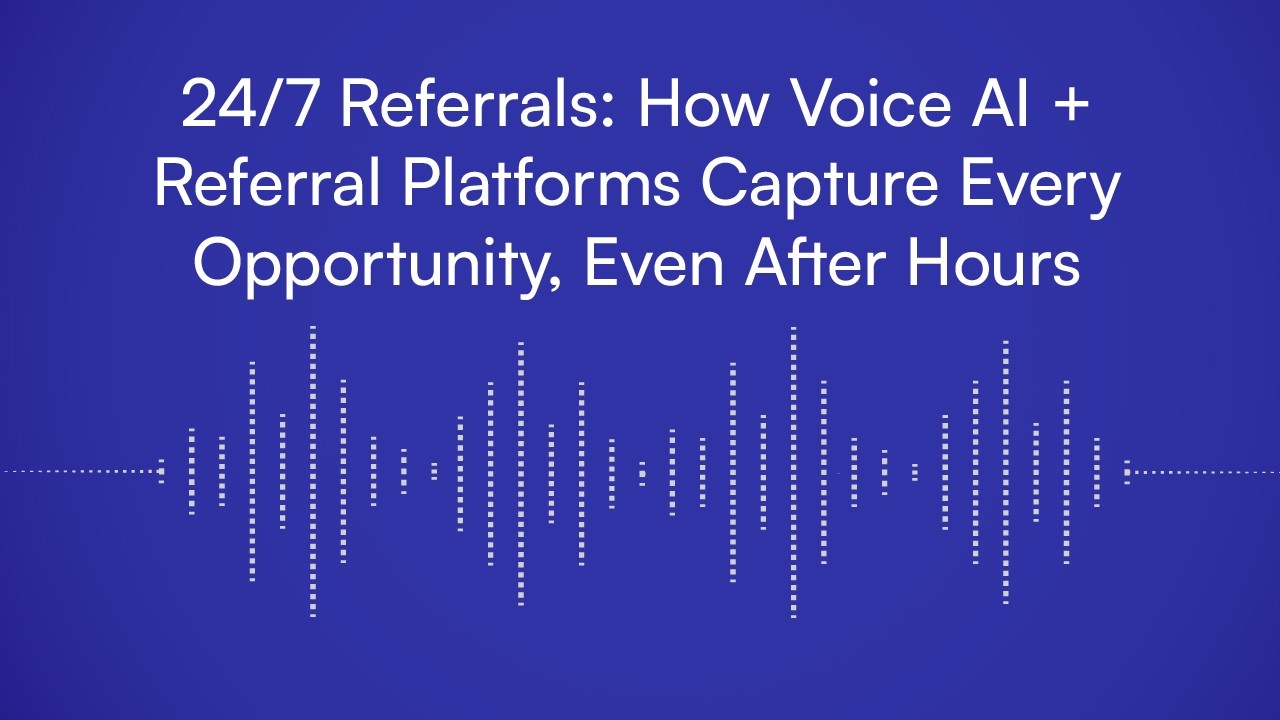 24/7 Referrals: How Voice AI + Referral Platforms Capture Every Opportunity, Even After Hours