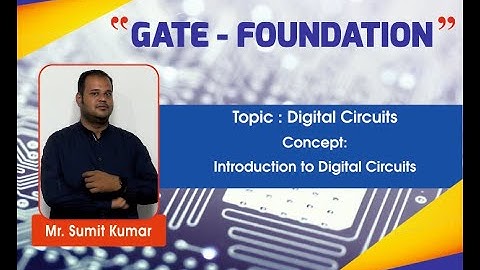 Introduction to Digital Circuits I Digital Circuits I EC EE CS & IN I GATE Foundation