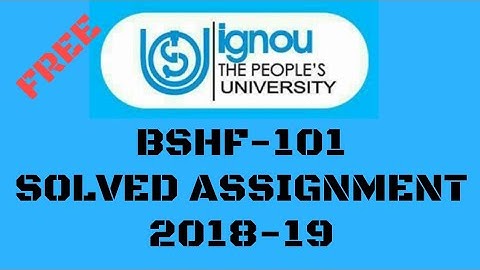 FREE IGNOU BSHF 101 2018-19 SOLVED ASSIGNMENT ||IGNOU FREE ASSIGNMENT 2018-19