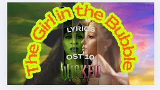The Girl in the Bubble (lyrics) OST Wicked: For Good (2025)