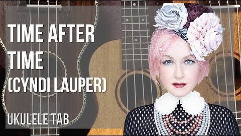 Ukulele Tab: How to play Time After Time by Cyndi Lauper