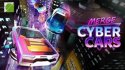 Merge Cyber Cars: Sci-fi Punk Future Merger - Android Gameplay FHD