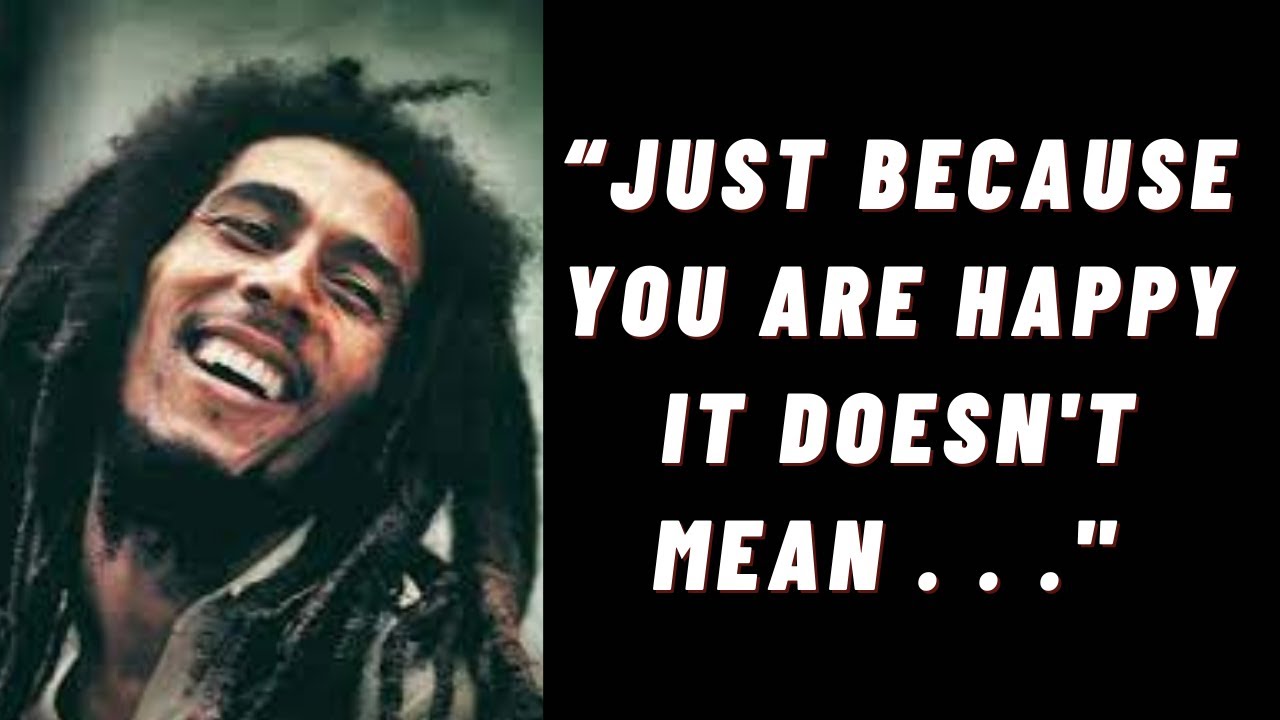 Top Bob Marley wise Quotes and words that will motivate you. Great Bob Marley Quotes of all times.