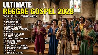Best Gospel Reggae Songs Daily Christian Worship Playlist