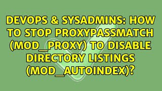 How to stop ProxyPassMatch (mod_proxy) to disable directory listings (mod_autoindex)?