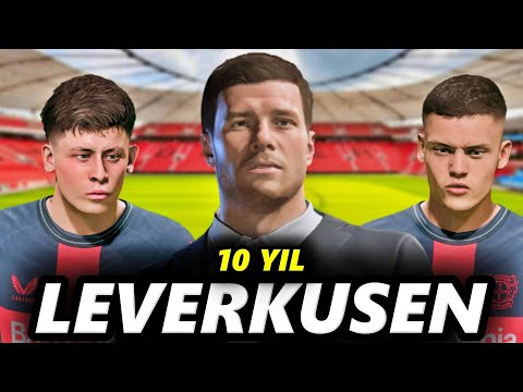 Xabi Alonso'lu Bayer Leverkusen 10 Yıl Rebuild // FC 24 Kariyer Modu