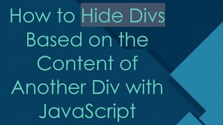 How to Hide Divs Based on the Content of Another Div with JavaScript