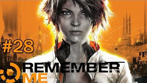 Remember Me - Gameplay/Walkthrough (Pc) Part 28