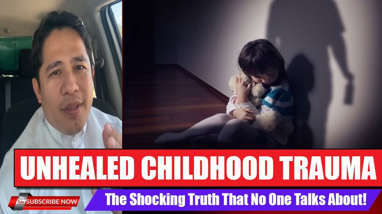 Unhealed Childhood Trauma The Shocking Truth That No One Talks About