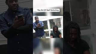 The Art Of Self Snitching!