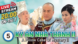 [LIVE] TVB Kỳ Án Nhà Thanh II tập 5/21 | tiếng Việt | Âu Dương Chấn Hoa, Tuyên Huyên | TVB 2010